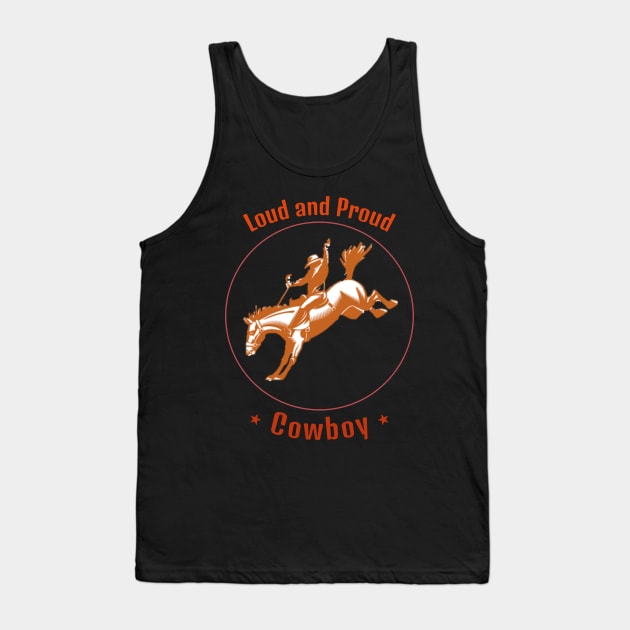Loud and Proud Cowboy Tank Top by DiMarksales